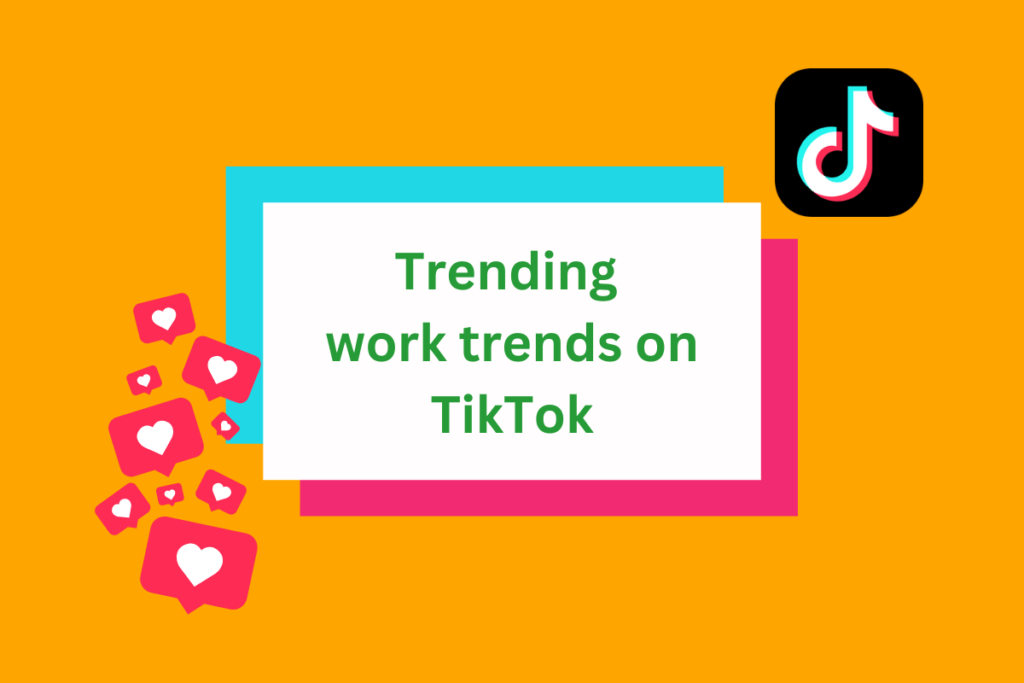Trending Tiktok work trends